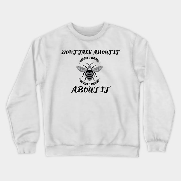 bee about it Crewneck Sweatshirt by Smart Digital Payments 